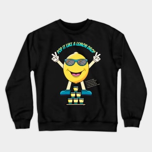 Pop It Like a Lemon Drop Crewneck Sweatshirt